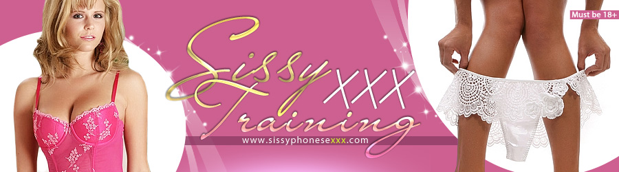 Sissy Training and Sissy Phone Sex